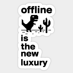 offline is the new luxury Sticker